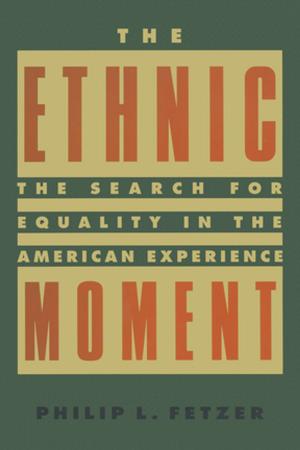 Cover of the book The Ethnic Moment: The Search for Equality in the American Experience by Daniel Gasman