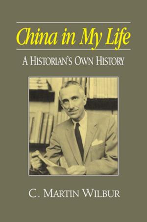 Cover of the book China in My Life: A Historian's Own History by Dankay Cleverly