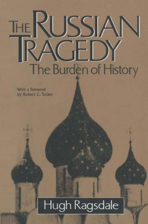 Cover of the book The Russian Tragedy: The Burden of History by Diane Lake