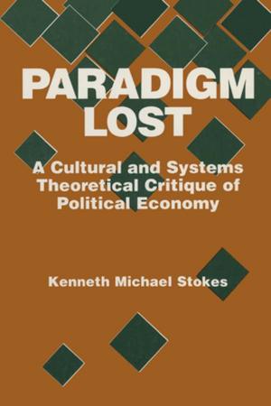 Cover of the book Paradigm Lost: Cultural and Systems Theoretical Critique of Political Economy by Antonio Almodovar, Jose Luis Cardoso