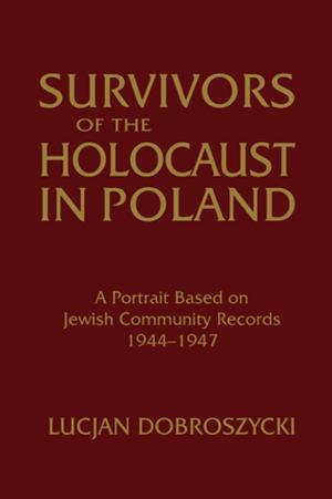 Cover of the book Survivors of the Holocaust in Poland: A Portrait Based on Jewish Community Records, 1944-47 by David E. Baugh, A.J. Juliani