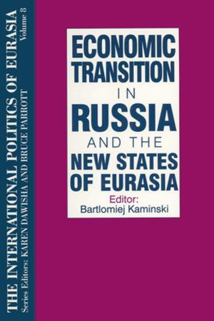 Book cover of The International Politics of Eurasia: v. 8: Economic Transition in Russia and the New States of Eurasia