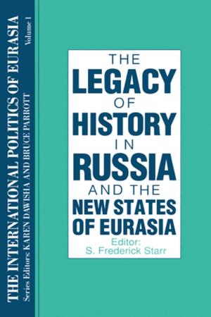 Cover of the book The International Politics of Eurasia: v. 1: The Influence of History by Ellen Burkemper, William J Hutchison, Jan Wilson, John J Stretch