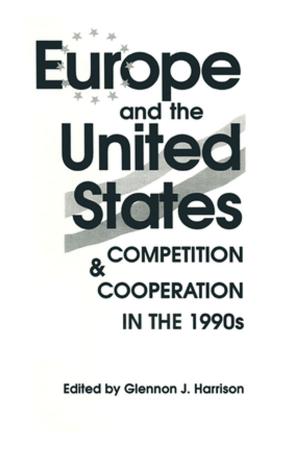 Cover of the book Europe and the United States: Competition and Co-operation in the 1990s by Bruce Pollock