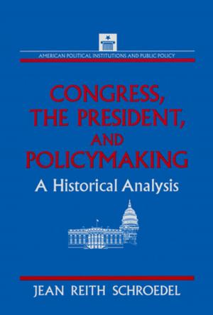 Cover of the book Congress, the President and Policymaking: A Historical Analysis by Marita Nordhaug