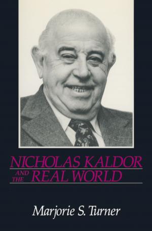 Cover of the book Nicholas Kaldor and the Real World by Derrick Leon
