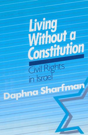 Cover of the book Living without a Constitution: Civil Rights in Israel by 