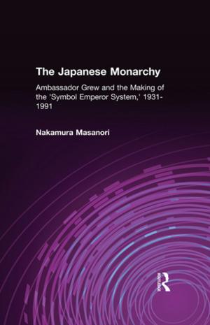 Cover of the book The Japanese Monarchy, 1931-91: Ambassador Grew and the Making of the Symbol Emperor System by Alexander R. Malaket