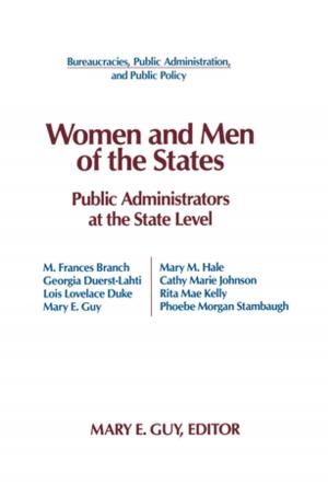 Cover of the book Women and Men of the States: Public Administrators and the State Level by Karen Argent, Chris Collett, Mark Cronin
