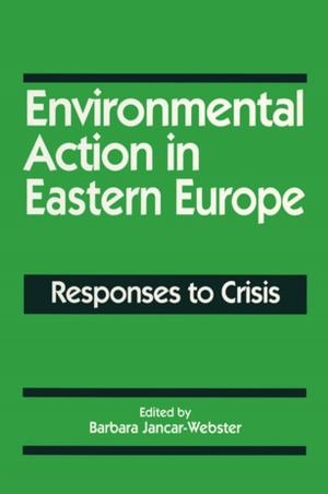 Cover of the book Environmental Action in Eastern Europe: Responses to Crisis by 