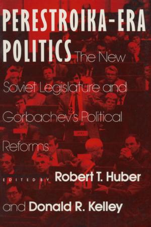 Cover of the book Perestroika Era Politics: The New Soviet Legislature and Gorbachev's Political Reforms by Middle East Research Institute