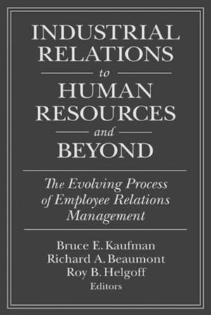 Book cover of Industrial Relations to Human Resources and Beyond: The Evolving Process of Employee Relations Management