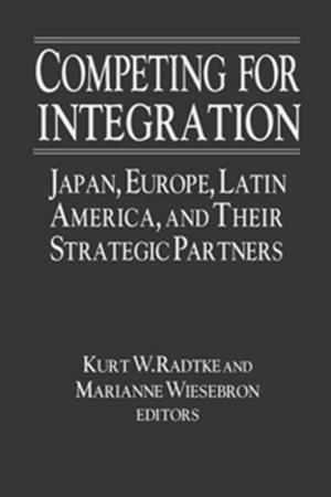 Cover of the book Competing for Integration: Japan, Europe, Latin America and Their Strategic Partners by Belinda Leach