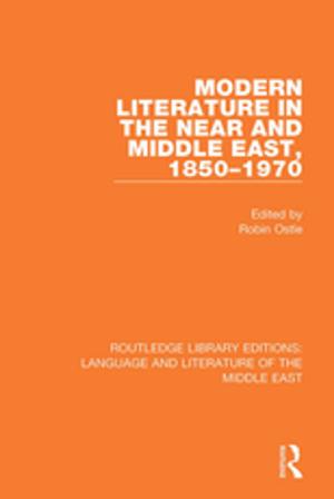 Cover of the book Modern Literature in the Near and Middle East, 1850-1970 by 