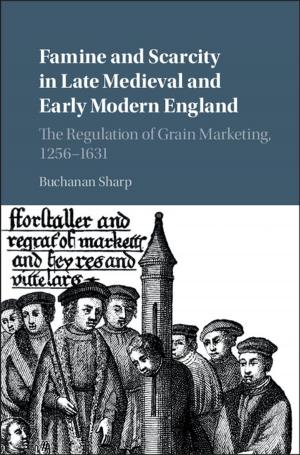Cover of the book Famine and Scarcity in Late Medieval and Early Modern England by Patrick J. Egan