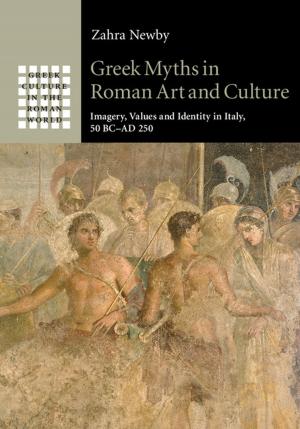 Cover of the book Greek Myths in Roman Art and Culture by Deborah Callcott, Judith Miller, Susan Wilson-Gahan