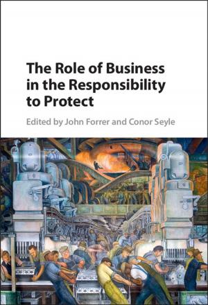 Cover of the book The Role of Business in the Responsibility to Protect by Ryan C. L. Bullock, Kevin S. Hanna