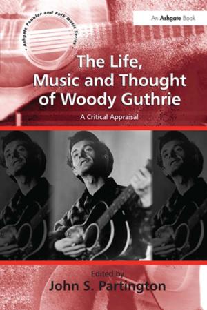 Cover of the book The Life, Music and Thought of Woody Guthrie by Peter Stanlis