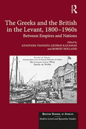 Cover of the book The Greeks and the British in the Levant, 1800-1960s by Ulla V. Bondeson
