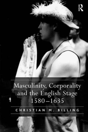 Cover of the book Masculinity, Corporality and the English Stage 1580–1635 by G.B. Harrison