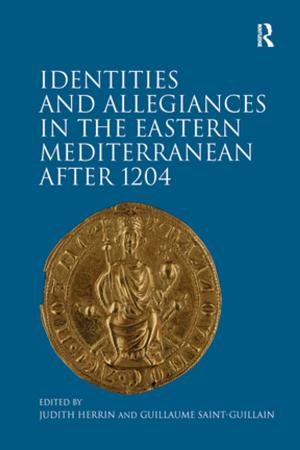 Cover of the book Identities and Allegiances in the Eastern Mediterranean after 1204 by Graciela L. Orozco, Wanda M. L. Lee, John A. Blando, Bita Shooshani