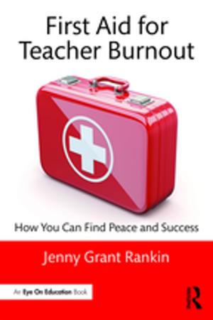 Cover of the book First Aid for Teacher Burnout by Anthony Morrison, Julia Renton, Hazel Dunn, Steve Williams, Richard Bentall