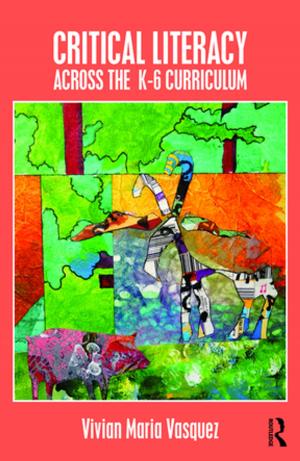 Cover of the book Critical Literacy Across the K-6 Curriculum by Marilyn J. Monteiro
