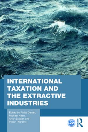 Cover of the book International Taxation and the Extractive Industries by Dan J. Knutson