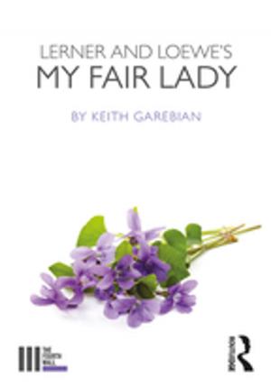 Cover of the book Lerner and Loewe's My Fair Lady by Leon Petrazycki, A. Javier Trevino