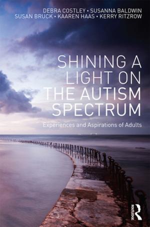 Cover of the book Shining a Light on the Autism Spectrum by Jens J. Dahlgaard, Ghopal K. Khanji, Kai Kristensen