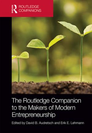 Cover of the book The Routledge Companion to the Makers of Modern Entrepreneurship by Steven T. Ross