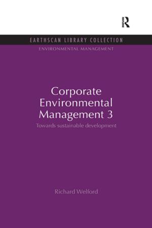 Cover of the book Corporate Environmental Management 3 by Peter T.Y. Cheung, Jae Ho Chung, Zhimin Lin