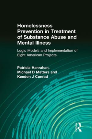 Cover of the book Homelessness Prevention in Treatment of Substance Abuse and Mental Illness by William L. Doss, Clinton E. Faulk, Carrie A. McShane, Matthew W. Wilson