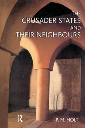 Cover of the book The Crusader States and their Neighbours by Claire S. A. Burke, Edmund Burke, Susanne Parker
