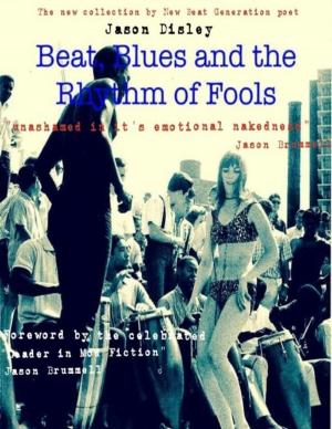 Cover of the book Beat, Blues and the Rhythm of Fools by Richard M. Stoddard, Malibu Publishing
