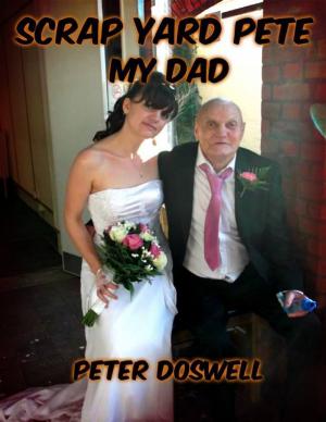 Cover of the book Scrap Yard Pete My Dad by Scott Donnelly