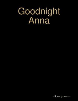 Cover of the book Goodnight Anna by Scott C. Anderson