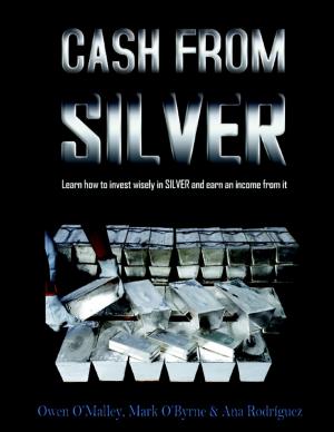 Book cover of Cash from Silver: Learn How to Invest Wisely In Silver and Earn an Income from It