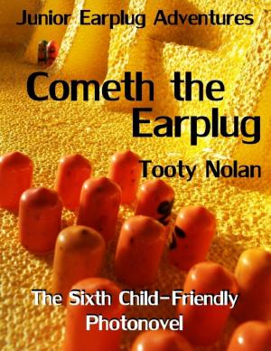 Cover of the book Junior Earplug Adventures: Cometh the Earplug by Dawn Ellen Kiss
