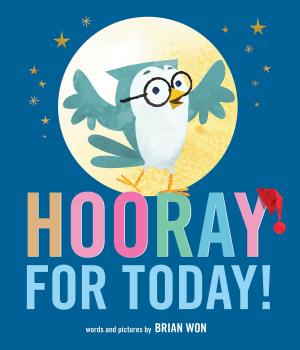 Cover of the book Hooray for Today! by Jennifer Keishin Armstrong, Heather Wood Rudúlph