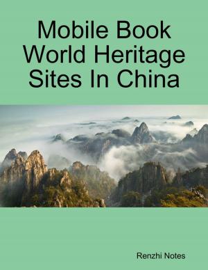 Cover of the book Mobile Book World Heritage Sites In China by Enrico Massetti