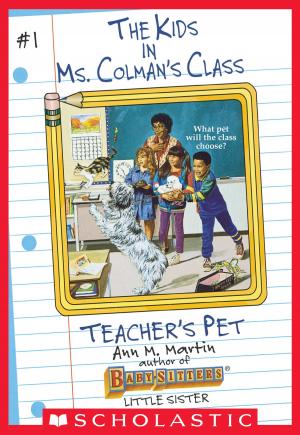 Cover of the book Teacher's Pet (The Kids in Ms. Colman's Class #1) by J.E. Bright