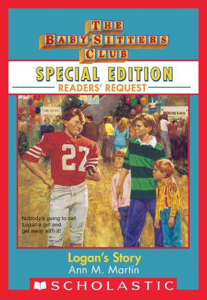 Cover of the book Logan's Story (Baby-Sitters Club Special Edition: Readers' Requests) by Dr. Roach