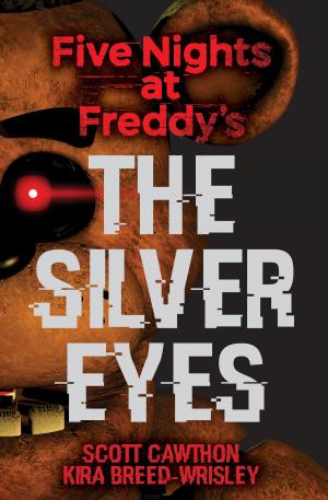 Cover of the book The Silver Eyes (Five Nights At Freddy's #1) by Francisco X. Stork