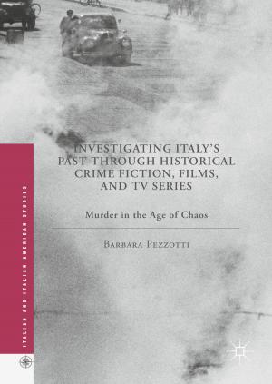 Cover of the book Investigating Italy's Past through Historical Crime Fiction, Films, and TV Series by A. Hancock