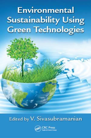 Cover of the book Environmental Sustainability Using Green Technologies by Kumkum Bhattacharyya, Vijay P. Singh