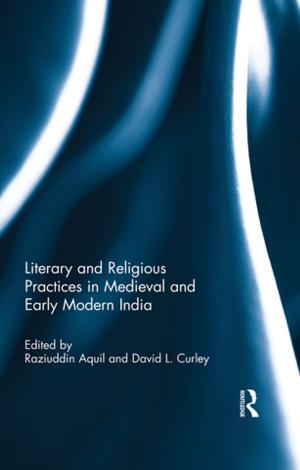 Cover of the book Literary and Religious Practices in Medieval and Early Modern India by Jack David Eller