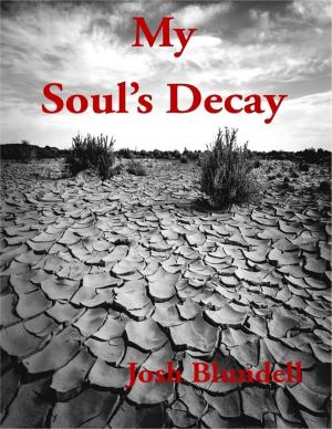 Cover of the book My Soul's Decay by Tony Kelbrat