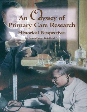 Cover of the book An Odyssey of Primary Care Research, Historical Perspectives by Margaret Kindred