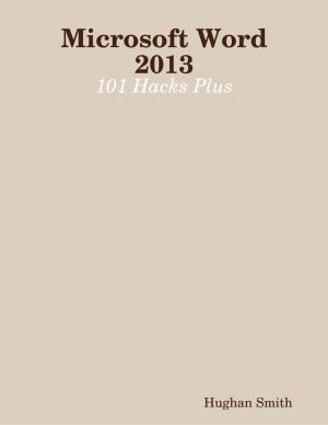 Cover of the book Microsoft Word 2013: 101 Hacks Plus by Dharam Vir Mangla